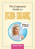 Cover: The Crap-tastic Guide to Pseudo-Swearing - Running Press Adult