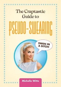 Enlarge image Cover: The Crap-tastic Guide to Pseudo-Swearing - Running Press Adult