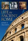 Cover: Life in Ancient Rome - The History Press Ltd