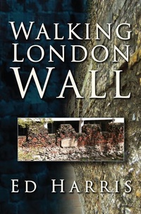 Abbildung von: Walking London Wall - The History Press Ltd