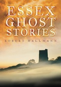 Cover: Essex Ghost Stories - The History Press Ltd