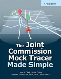 Cover: The Joint Commission Mock Tracer Made Simple, Seventeenth Edition - Hcpro, a Division of Simplify Compliance
