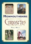 Cover: Monmouthshire Curiosities - The History Press Ltd
