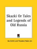 Cover: Skazki or Tales and Legends of Old Russia (1926) - Kessinger Publishing Co