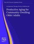 Cover: Occupational Therapy Practice Guidelines for Productive Aging for Community-Dwelling Older Adults - American Occupational Therapy