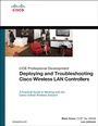 Cover: Deploying and Troubleshooting Cisco Wireless LAN Controllers - Cisco Press