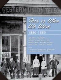 Enlarge image Cover: This Is Who We Were: 1880-1899 - Grey House Publishing Inc