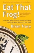 Cover: Eat That Frog! 21 Great Ways to Stop Procrastinating and Get More Done in Less Time - Berrett-Koehler