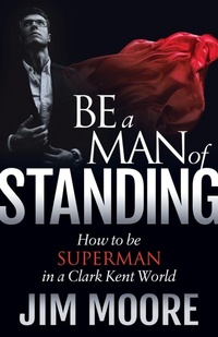 Enlarge image Cover: Be a Man of Standing - Morgan James Faith