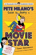 Cover: Pete Milano's Guide to Being a Movie Star - Roaring Brook Press