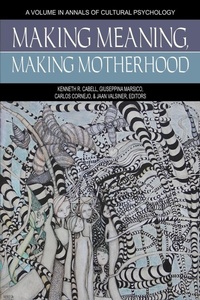 Enlarge image Cover: Making Meaning, Making Motherhood - Information Age Publishing