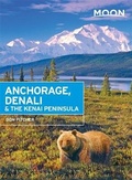 Cover: Moon Anchorage, Denali & the Kenai Peninsula (Second Edition) - Moon Travel