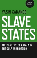 Cover: Slave States - the practice of Kafala in the Gulf Arab Region - Zero Books