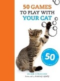 Cover: 50 Games to Play with Your Cat - Ivy Press