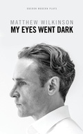 Cover: My Eyes Went Dark - Oberon Books Ltd