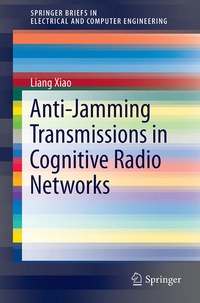 Enlarge image Cover: Anti-Jamming Transmissions in Cognitive Radio Networks - Springer