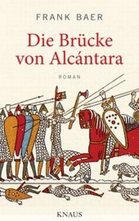 Abbildung von: Die Brücke von Alcántara - Albrecht Knaus Verlag