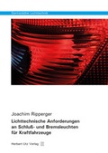 Cover: Lichttechnische Anforderungen an Schlu&szlig;- und Bremsleuchten f&uuml;r Kraftfahrzeuge - utzverlag GmbH