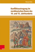 Cover: Konfliktaustragung im norddeutschen Raum des 14. und 15. Jahrhunderts - Brill Deutschland