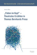 Cover: "F&auml;den im Kopf" - Theatrales Erz&auml;hlen in Thomas Bernhards Prosa - Ergon