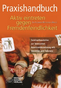 Abbildung von: Praxishandbuch Aktiv eintreten gegen Fremdenfeindlichkeit - Wochenschau Verlag