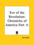 Cover: Chronicles of America Vol. 11: Eve of the Revolution (1921) - Kessinger Publishing Co