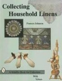 Enlarge image Cover: Collecting Household Linens - Schiffer Publishing Ltd