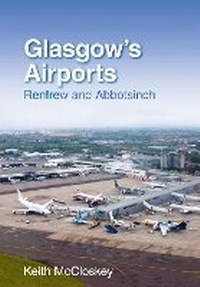 Abbildung von: Glasgow's Airports - The History Press Ltd