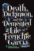Cover: Death, Dickinson, and the Demented Life of Frenchie Garcia - Running Press