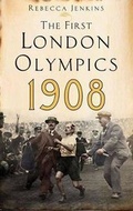Cover: The First London Olympics: 1908 - Piatkus Books