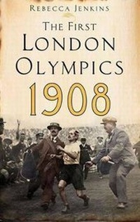 Enlarge image Cover: The First London Olympics: 1908 - Piatkus Books