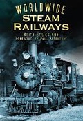Cover: Worldwide Steam Railways - The History Press Ltd