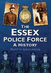 Abbildung von: The Essex Police Force - The History Press Ltd