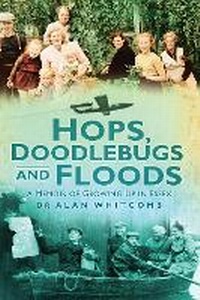 Enlarge image Cover: Hops, Doodlebugs and Floods - The History Press Ltd