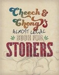 Cover: Cheech & Chong's Almost Legal Book for Stoners - Running Press Adult