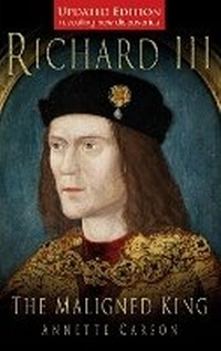 Bild vergrößern Bild: Richard III: The Maligned King - The History Press Ltd