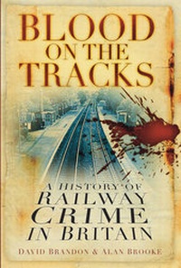 Enlarge image Cover: Blood on the Tracks - The History Press Ltd