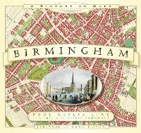 Enlarge image Cover: Birmingham: A History in Maps - The History Press Ltd