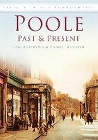 Enlarge image Cover: Poole Past and Present - The History Press Ltd
