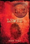 Cover: Murder and Crime Lewes - The History Press Ltd