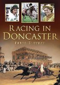 Abbildung von: Racing in Doncaster - The History Press Ltd