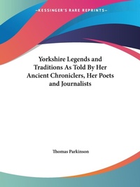 Abbildung von: Yorkshire Legends and Traditions as Told by Her Ancient Chroniclers, Her Poets and Journalists (1888) - Kessinger Publishing Co