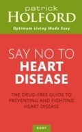 Cover: Say No To Heart Disease - Piatkus Books
