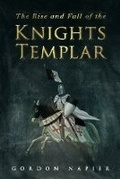Cover: The Rise and Fall of the Knights Templar - The History Press Ltd