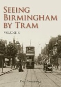 Cover: Seeing Birmingham by Tram Volume II - The History Press Ltd
