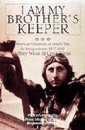Cover: I Am My Brother's Keeper: American Volunteers in Israel's War for Independence 1947-1949 - Schiffer Publishing Ltd