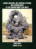 Cover: Sound Locators, Fire Control Systems and Searchlights of the German Heavy Flak Units 1939-1945 - Schiffer Publishing Ltd
