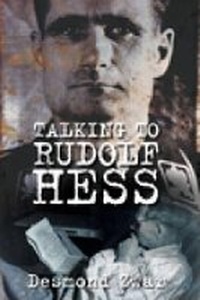 Enlarge image Cover: Talking to Rudolf Hess - The History Press Ltd