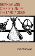 Cover: Drinking and Sobriety among the Lakota Sioux - AltaMira Press