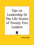 Cover: Tips on Leadership or the Life Stories of Twenty Five Leaders (1929) - Kessinger Publishing Co